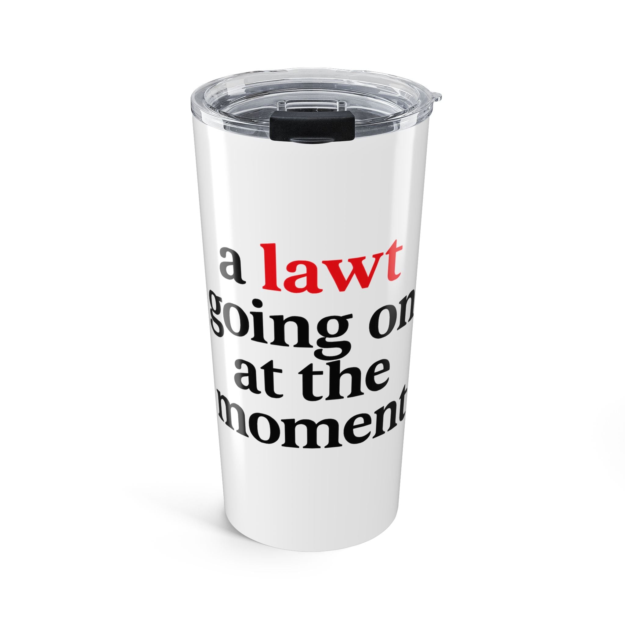 20oz Insulated Travel Tumbler – "A Lawt going on at the moment"