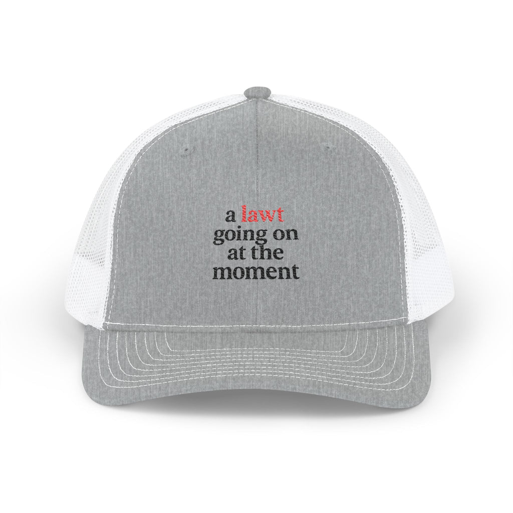 Trucker Hat — "A Lawt going on at the moment" Embroidered Snapback