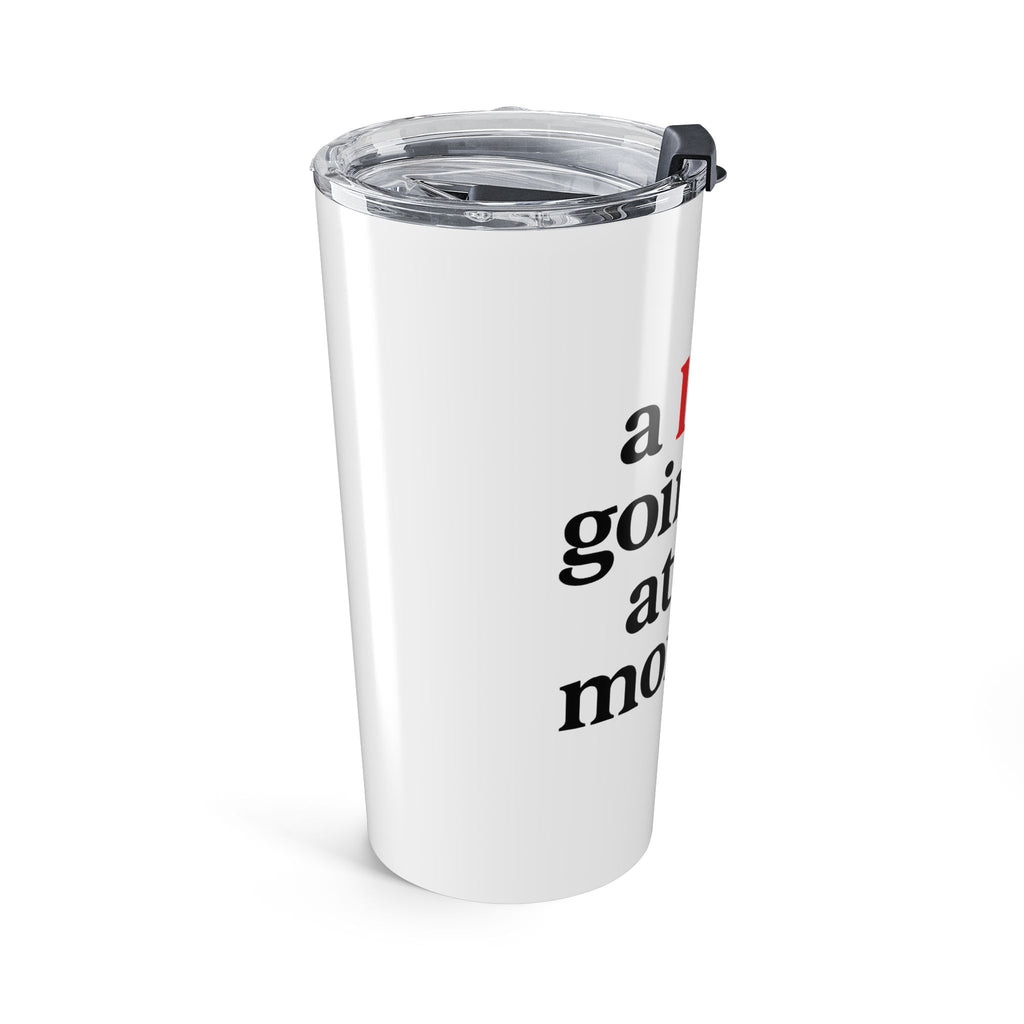 20oz Insulated Travel Tumbler – "A Lawt going on at the moment"